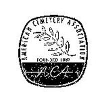 AMERICAN CEMETERY ASSOCIATION FOUNDED 1887 ACA