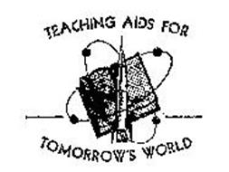TEACHING AIDS FOR TOMORROW S WORLD
