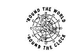 'ROUND THE WORLD 'ROUND THE CLOCK