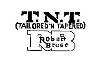 T.N.T. (TAILORED 'N  TAPERED) ROBERT BRUCE RB