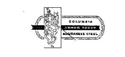 COLUMBIA ARMOR TOUGH MANGANESE STEEL
