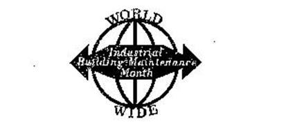 WORLD WIDE INDUSTRIAL BUILDING MAINTENANCE MONTH