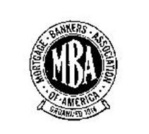 MBA MORTGAGE BANKERS ASSOCIATION OF AMERICA ORGANIZED 1914