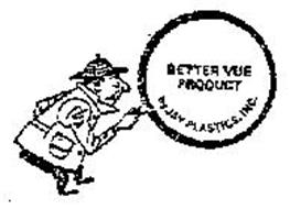 BETTER VUE PRODUCT BY JAY PLASTICS, INC.