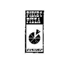 PIECE O'  PIZZA HAD A PIECE LATELY?