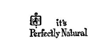 IT'S PERFECTLY NATURAL