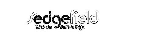 SEDGEFIELD WITH THE BUILT-IN EDGE.