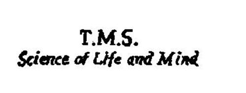 T.M.S. SCIENCE OF LIFE AND MIND