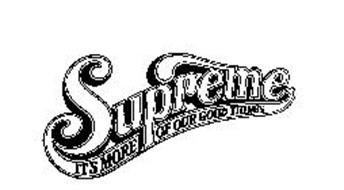 SUPREME ITS MORE OF OUR GOOD THINGS