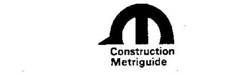 M CONSTRUCTION METRIGUIDE