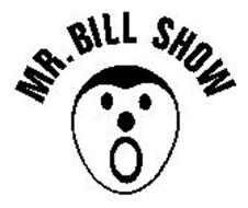 MR. BILL SHOW