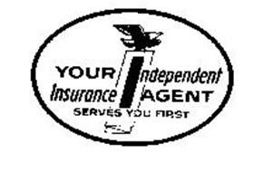 YOUR INDEPENDENT INSURANCE AGENT SERVES YOU FIRST
