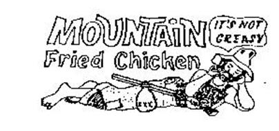 MOUNTAIN FRIED CHICKEN IT'S NOT GREASY