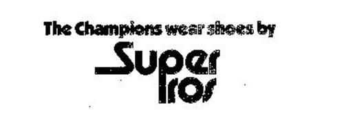 THE CHAMPIONS WEAR SHOES BY SUPERPROS
