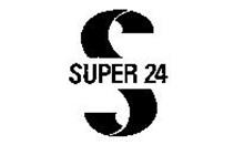 S SUPER 24