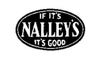 IF IT'S NALLEY'S, IT'S GOOD