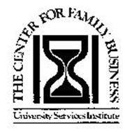 UNIVERSITY SERVICES INSTITUTE THE CENTER FOR FAMILY BUSINESS