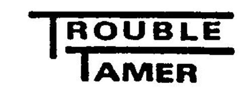 TROUBLE TAMER