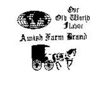 OUR OLD WORLD FLAVOR AMISH FARM BRAND