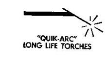 QUIK-ARC LONG LIFE TORCHES