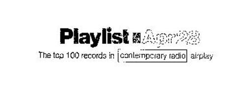 PLAYLIST-THE TOP 100 RECORDS IN CONTEMPORARY RADIO AIRPLAY