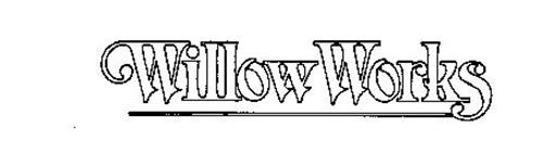 WILLOW WORKS