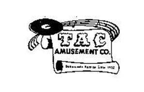 TAC AMUSEMENT CO.  DEPENDABLE SERVICE SINCE 1932