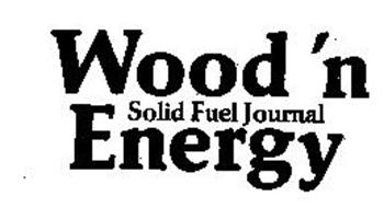 WOOD 'N ENERGY SOLID FUEL JOURNAL