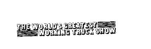 THE WORLD'S GREATEST WORKING TRUCK SHOW