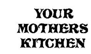 YOUR MOTHERS KITCHEN