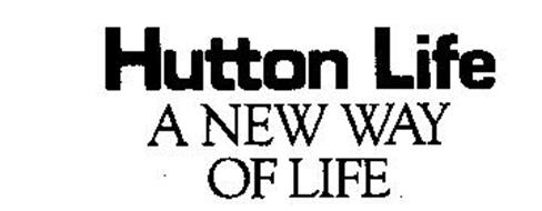 HUTTON LIFE A NEW WAY OF LIFE