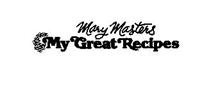 MARY MASTERS MY GREAT RECIPES