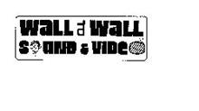 WALL TO WALL SOUND & VIDEO