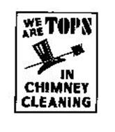 WE ARE TOPS IN CHIMNEY CLEANING