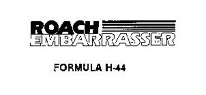 ROACH EMBARRASSER FORMULA H-44