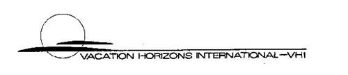 VACATION HORIZONS INTERNATIONAL-VHI