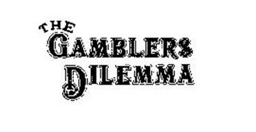 THE GAMBLERS DILEMMA
