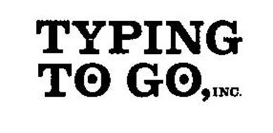 TYPING TO GO, INC.