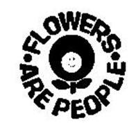 FLOWERS ARE PEOPLE