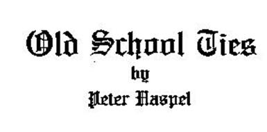 OLD SCHOOL TIES BY PETER HASPEL