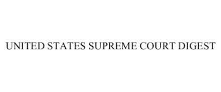 UNITED STATES SUPREME COURT DIGEST