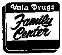 VALU DRUG FAMILY CENTER