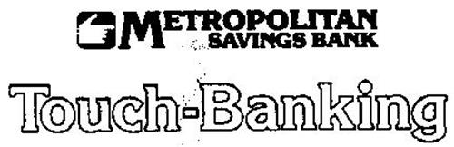 METROPOLITAN SAVINGS BANK TOUCH-BANKING