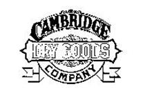 CAMBRIDGE DRY GOODS COMPANY