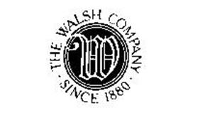 THE WALSH COMPANY W SINCE 1880