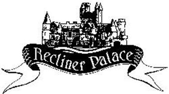 RECLINER PALACE