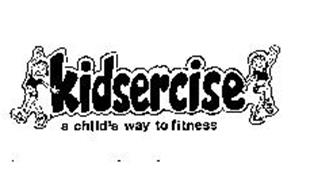 KIDSERCISE A CHILD'S WAY TO FITNESS