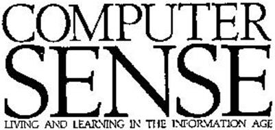 COMPUTER SENSE LIVING AND LEARNING IN THE INFORMATION AGE