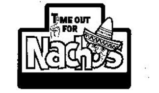 TIME OUT FOR NACHOS