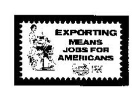 EXPORTING MEANS JOBS FOR AMERICANS
